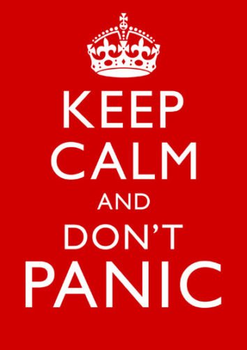 Keep Calm and Don't Panic