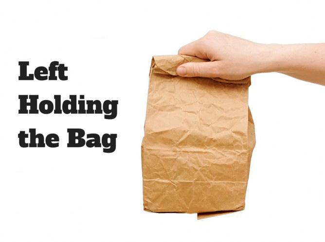 To be left holding the. Hold the Bag. Empty Bag. Empty Bag Magazine. Empty Bag Mold.